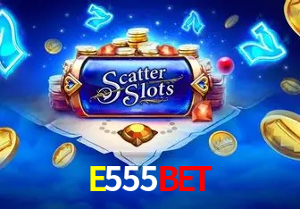E555 Bet